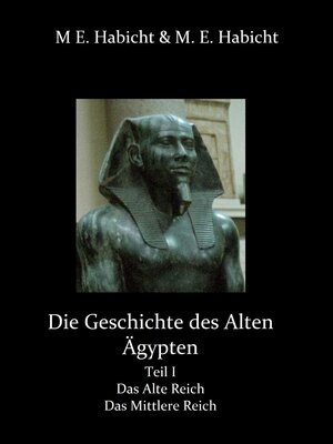 cover image of Die Geschichte des Alten Ägypten Teil 1--Das Alte Reich und das Mittlere Reich